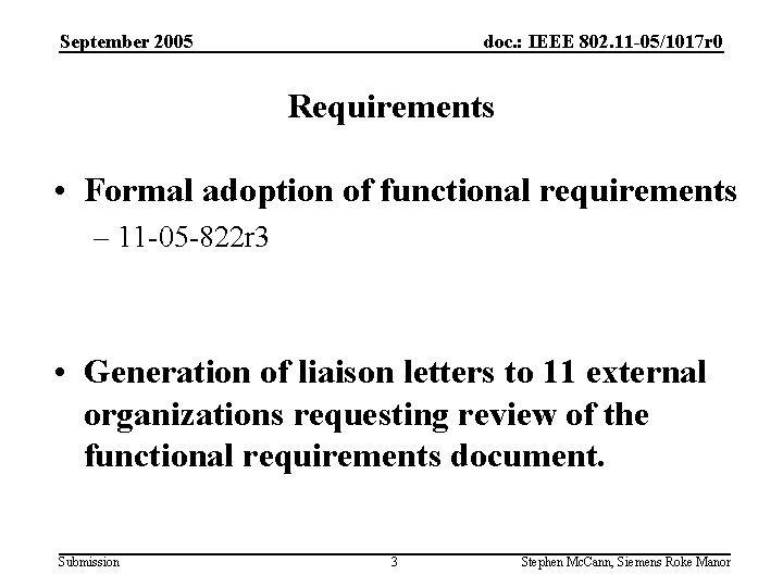 September 2005 doc. : IEEE 802. 11 -05/1017 r 0 Requirements • Formal adoption