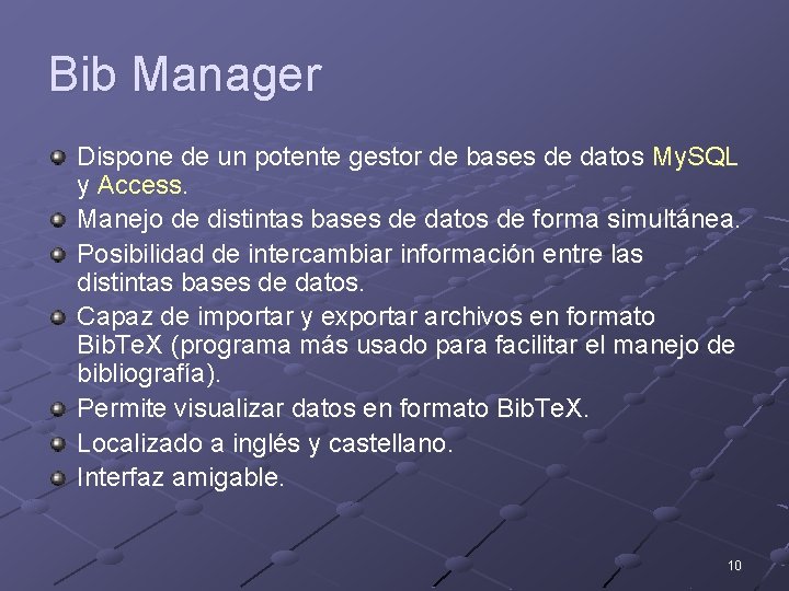 Bib Manager Dispone de un potente gestor de bases de datos My. SQL y