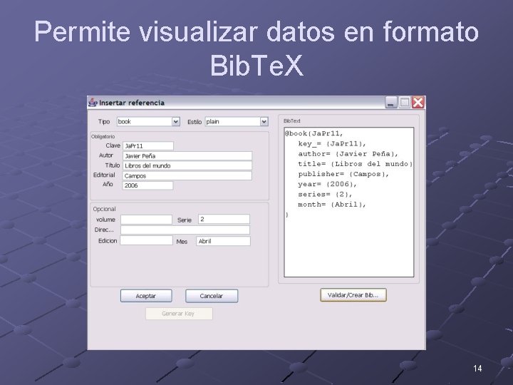 Permite visualizar datos en formato Bib. Te. X 14 