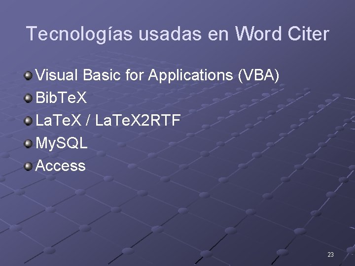 Tecnologías usadas en Word Citer Visual Basic for Applications (VBA) Bib. Te. X La.