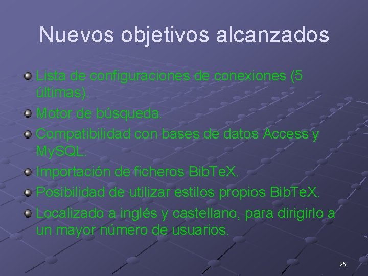 Nuevos objetivos alcanzados Lista de configuraciones de conexiones (5 últimas). Motor de búsqueda. Compatibilidad