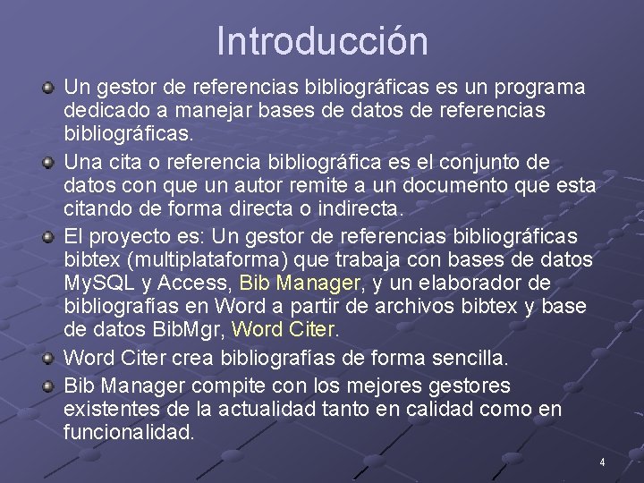 Introducción Un gestor de referencias bibliográficas es un programa dedicado a manejar bases de