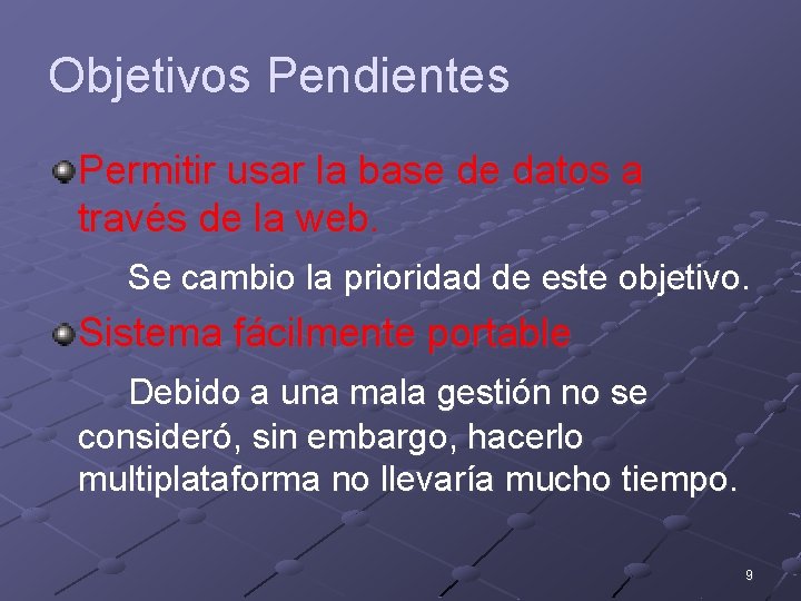 Objetivos Pendientes Permitir usar la base de datos a través de la web. Se