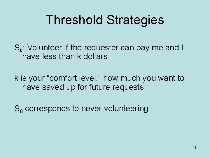 Threshold Strategies Sk: Volunteer if the requester can pay me and I have less