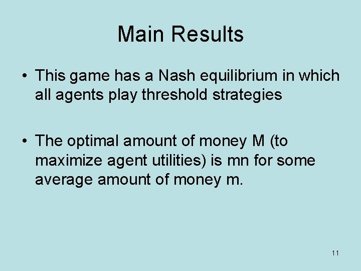 Main Results • This game has a Nash equilibrium in which all agents play