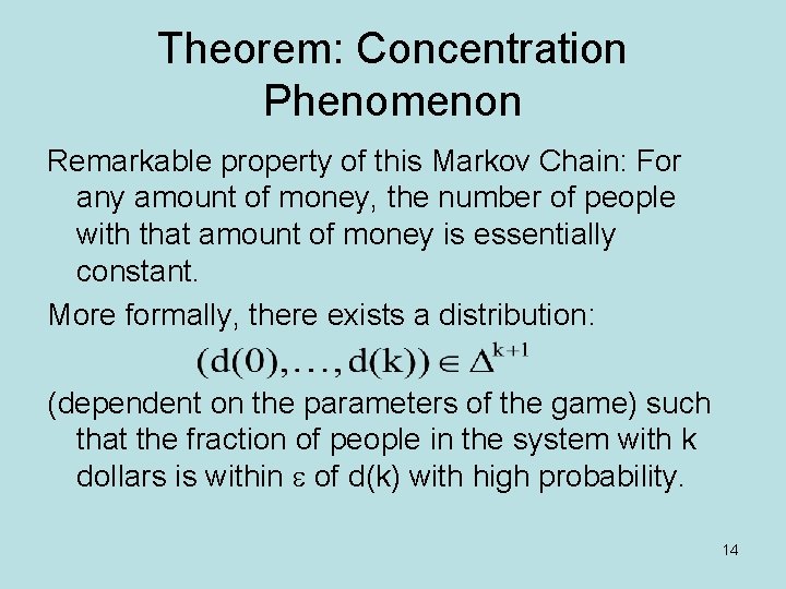 Theorem: Concentration Phenomenon Remarkable property of this Markov Chain: For any amount of money,