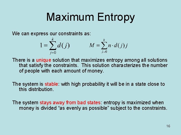 Maximum Entropy We can express our constraints as: There is a unique solution that