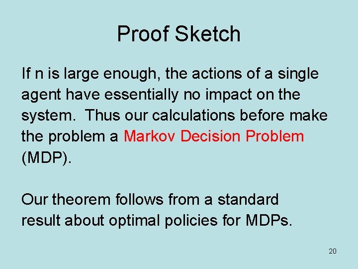 Proof Sketch If n is large enough, the actions of a single agent have