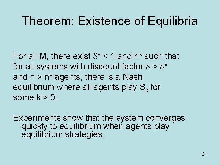 Theorem: Existence of Equilibria For all M, there exist d* < 1 and n*