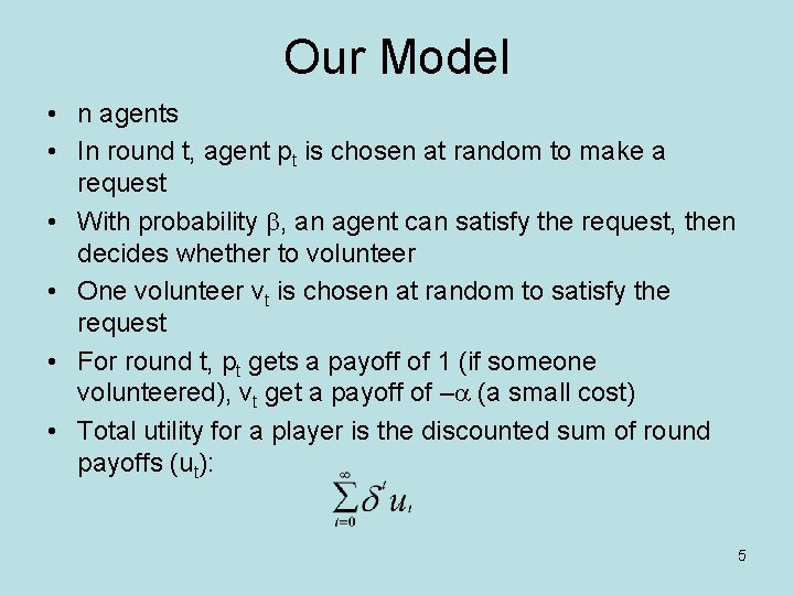 Our Model • n agents • In round t, agent pt is chosen at