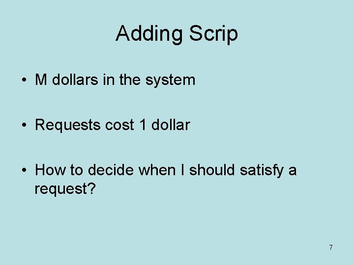 Adding Scrip • M dollars in the system • Requests cost 1 dollar •