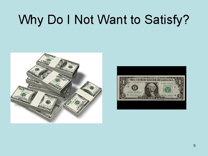 Why Do I Not Want to Satisfy? 9 