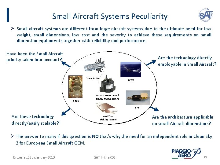 Small Aircraft Systems Peculiarity Ø Small aircraft systems are different from large aircraft systems