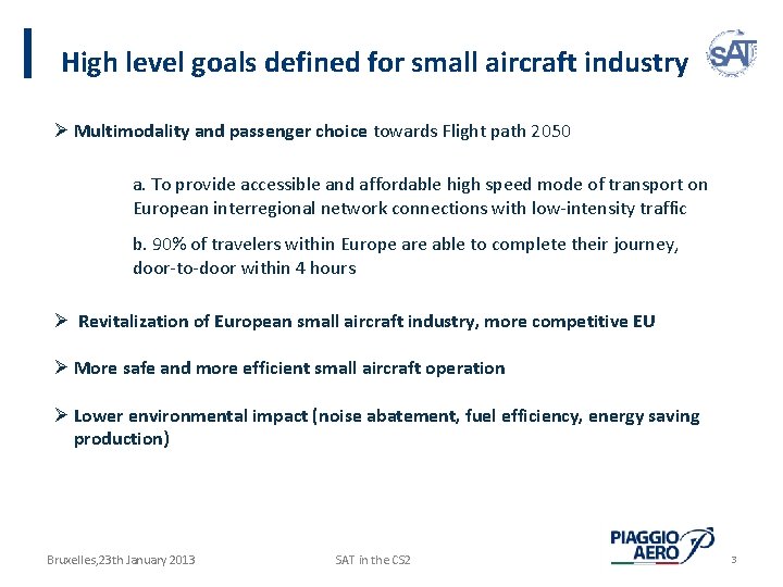 High level goals defined for small aircraft industry Ø Multimodality and passenger choice towards