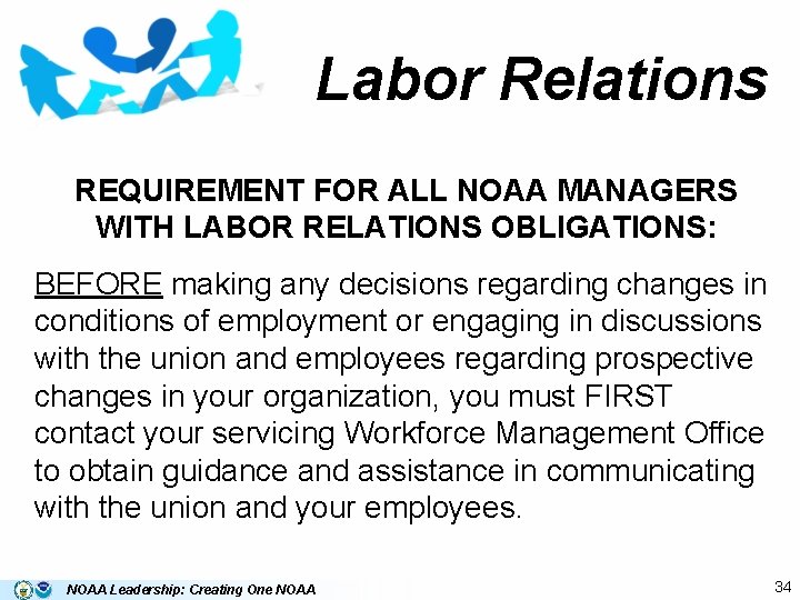 Labor Relations REQUIREMENT FOR ALL NOAA MANAGERS WITH LABOR RELATIONS OBLIGATIONS: BEFORE making any