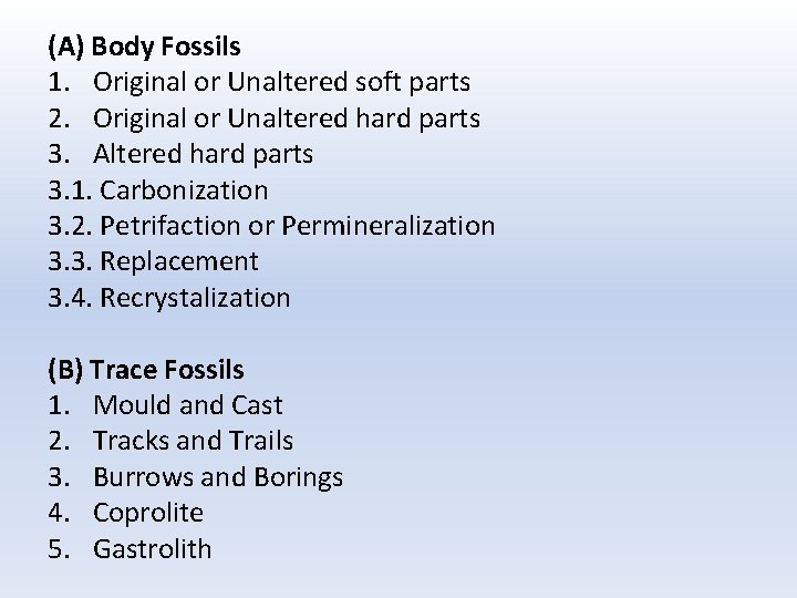 (A) Body Fossils 1. Original or Unaltered soft parts 2. Original or Unaltered hard