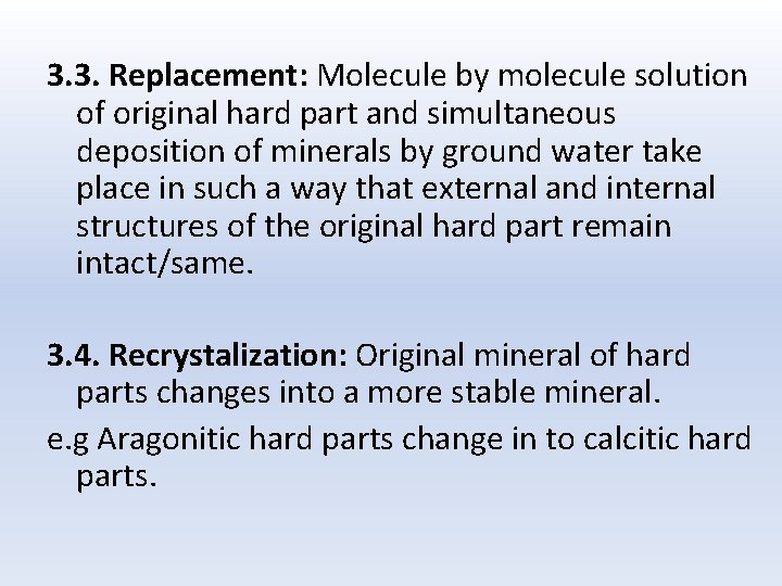 3. 3. Replacement: Molecule by molecule solution of original hard part and simultaneous deposition
