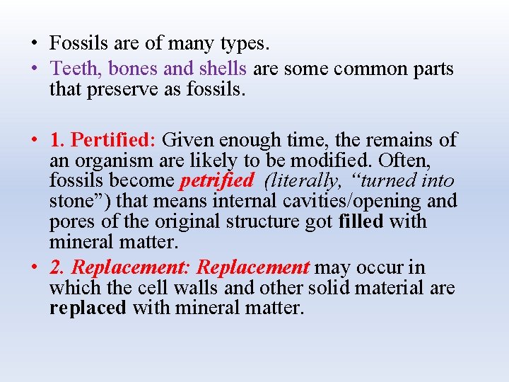  • Fossils are of many types. • Teeth, bones and shells are some