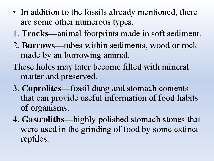  • In addition to the fossils already mentioned, there are some other numerous