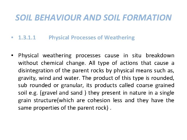 SOIL BEHAVIOUR AND SOIL FORMATION • 1. 3. 1. 1 Physical Processes of Weathering SOIL BEHAVIOUR AND SOIL FORMATION • 1. 3. 1. 1 Physical Processes of Weathering