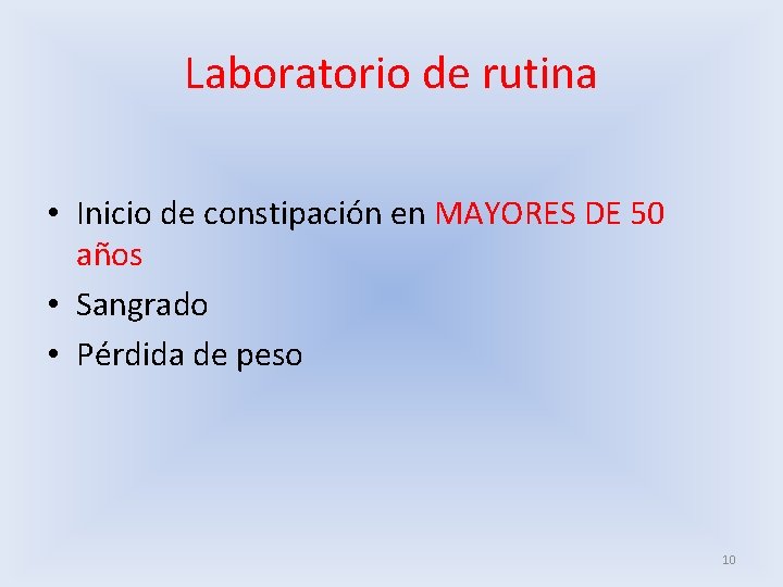 Laboratorio de rutina • Inicio de constipación en MAYORES DE 50 años • Sangrado