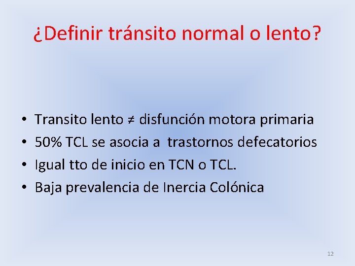 ¿Definir tránsito normal o lento? • • Transito lento ≠ disfunción motora primaria 50%