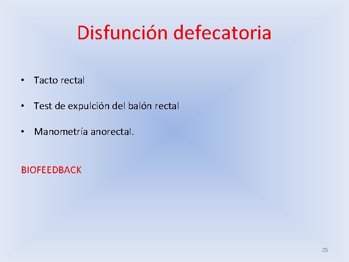 Disfunción defecatoria • Tacto rectal • Test de expulción del balón rectal • Manometría