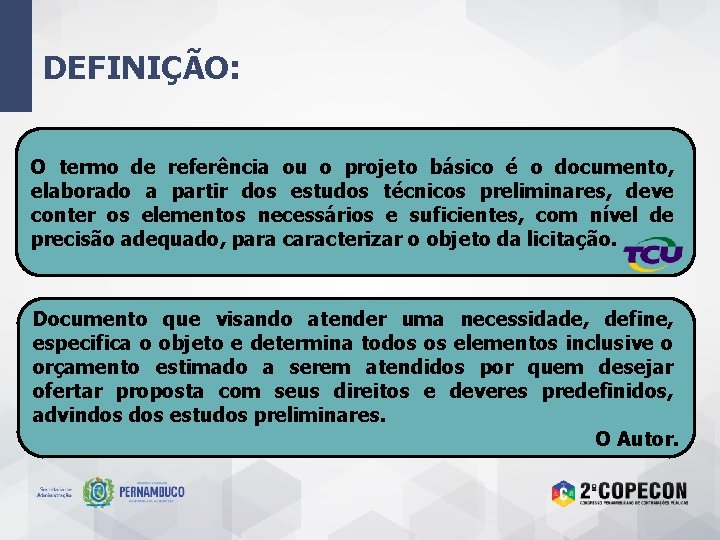 DEFINIÇÃO: O termo de referência ou o projeto básico é o documento, elaborado a