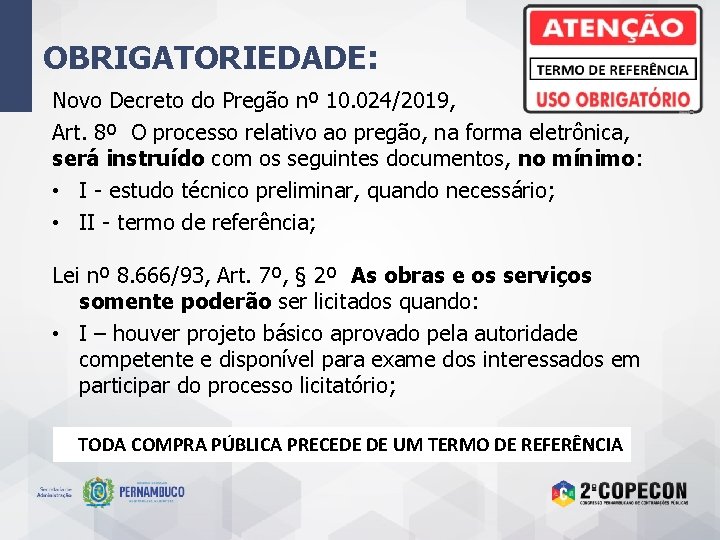 OBRIGATORIEDADE: Novo Decreto do Pregão nº 10. 024/2019, Art. 8º O processo relativo ao