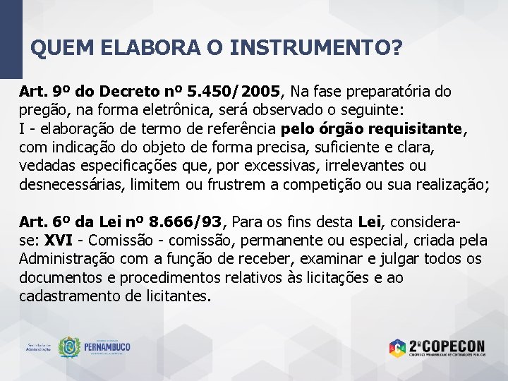 QUEM ELABORA O INSTRUMENTO? Art. 9º do Decreto nº 5. 450/2005, Na fase preparatória