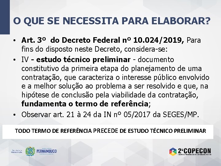 O QUE SE NECESSITA PARA ELABORAR? • Art. 3º do Decreto Federal nº 10.