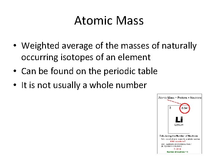 Atomic Mass • Weighted average of the masses of naturally occurring isotopes of an