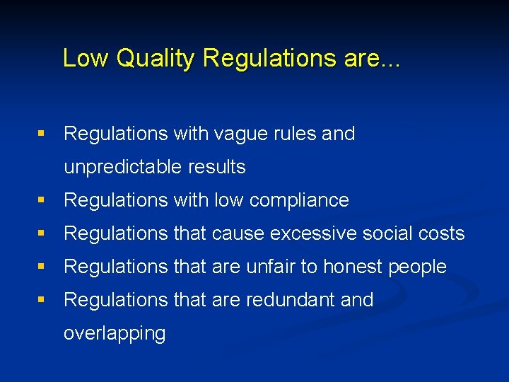 Low Quality Regulations are. . . § Regulations with vague rules and unpredictable results