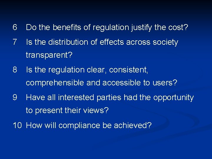 6 Do the benefits of regulation justify the cost? 7 Is the distribution of