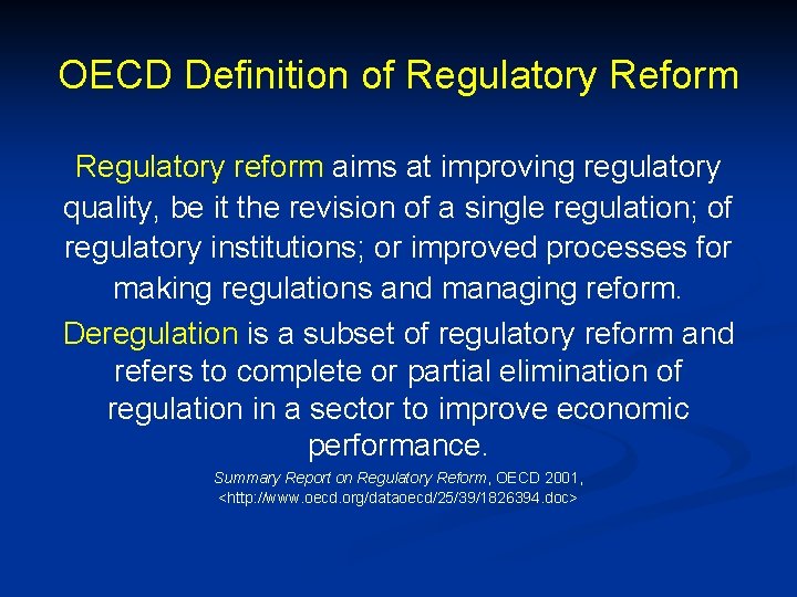 OECD Definition of Regulatory Reform Regulatory reform aims at improving regulatory quality, be it