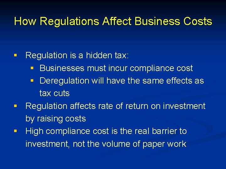 How Regulations Affect Business Costs § Regulation is a hidden tax: § Businesses must