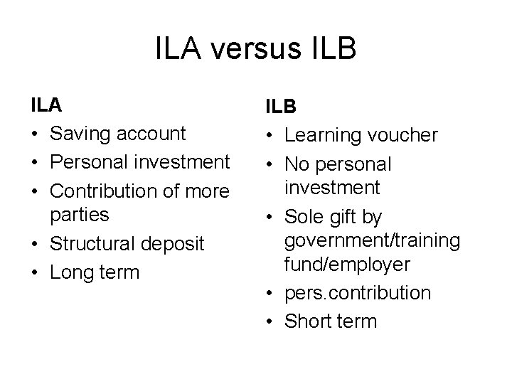 ILA versus ILB ILA • Saving account • Personal investment • Contribution of more