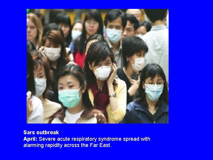 SARS Sars outbreak April: Severe acute respiratory syndrome spread with alarming rapidity across the