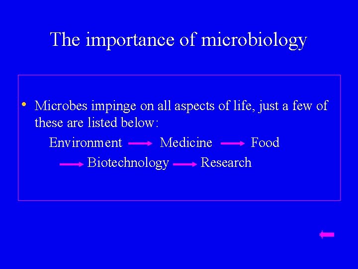 The importance of microbiology • Microbes impinge on all aspects of life, just a