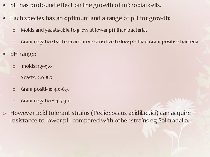  • p. H has profound effect on the growth of microbial cells. •