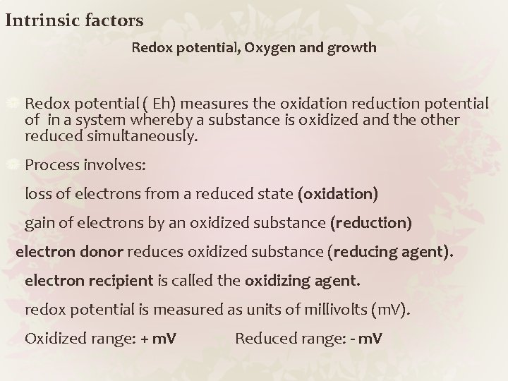 Intrinsic factors Redox potential, Oxygen and growth Redox potential ( Eh) measures the oxidation