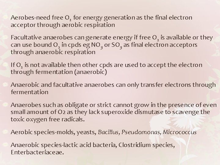 Aerobes-need free O 2 for energy generation as the final electron acceptor through aerobic