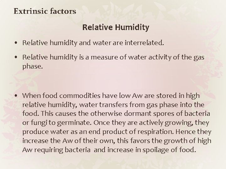 Extrinsic factors Relative Humidity • Relative humidity and water are interrelated. • Relative humidity