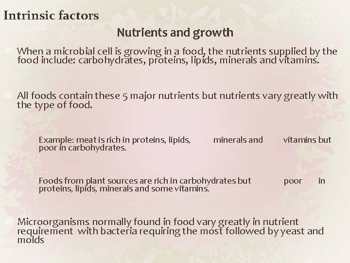 Intrinsic factors Nutrients and growth When a microbial cell is growing in a food,