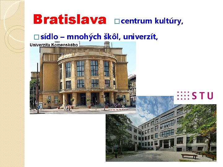 Bratislava � sídlo � centrum kultúry, – mnohých škôl, univerzít, 