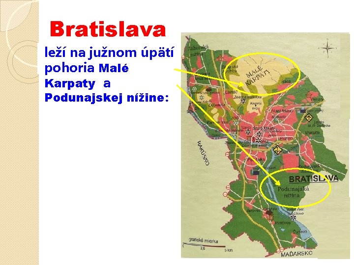 Bratislava leží na južnom úpätí pohoria Malé Karpaty a Podunajskej nížine: 