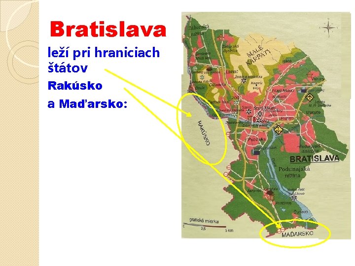 Bratislava leží pri hraniciach štátov Rakúsko a Maďarsko: 