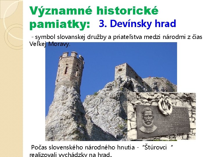 Významné historické pamiatky: 3. Devínsky hrad - symbol slovanskej družby a priateľstva medzi národmi