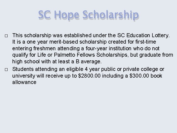 SC Hope Scholarship � � This scholarship was established under the SC Education Lottery.