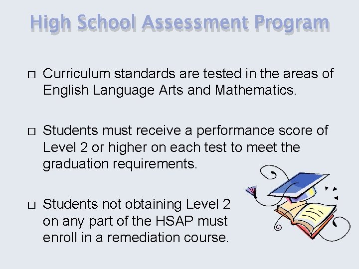 High School Assessment Program � Curriculum standards are tested in the areas of English